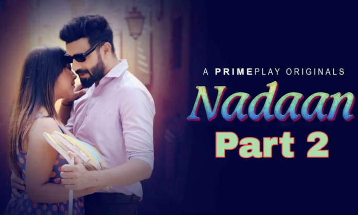 Nadaan Part 2 – Prime Play Web Series Watch All Episode Online 2023 