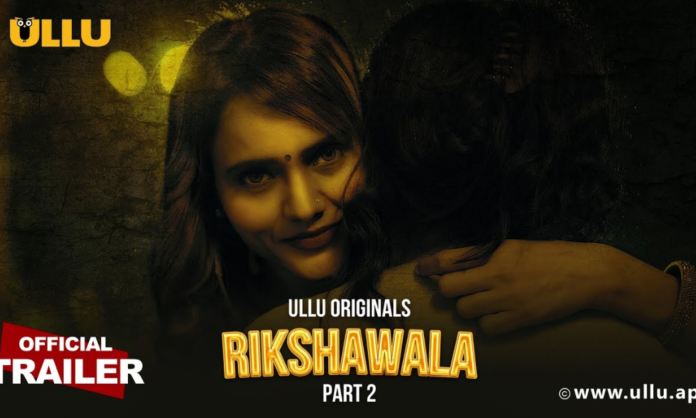 Rikshawala Part 2 - Ullu Original Web Series Watch All Episode Online 2023